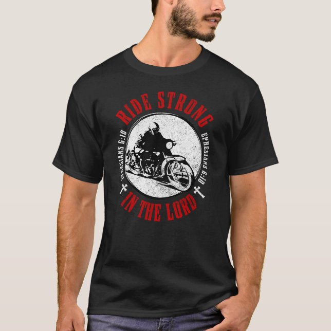 Motorcycle Christian Faith Ride Strong in the Lord T Shirt (Framsida)
