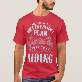 Motorcyklar Riders Pension plan to Go Riding T Shirt