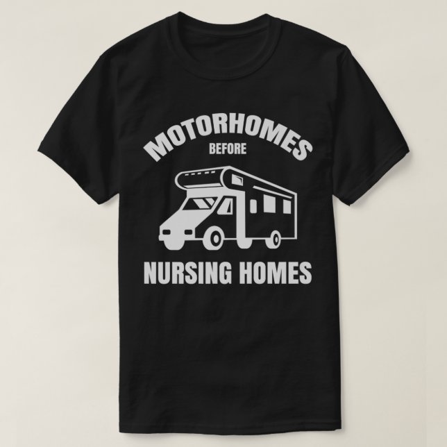 Motorhomes Before Nursing Homes Funny RV Camper Ca T Shirt (Design framsida)