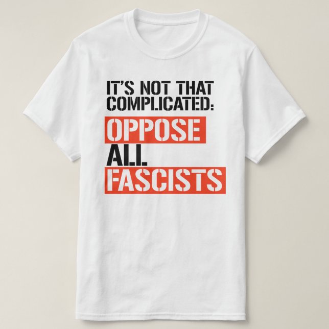 MOTSÄTT ALLA FASCISTER T SHIRT (Design framsida)