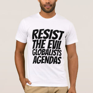 MOTSTÅ DE ONDA GLOBALISTISKA DAGORDNINGARNA T-SHIR T SHIRT