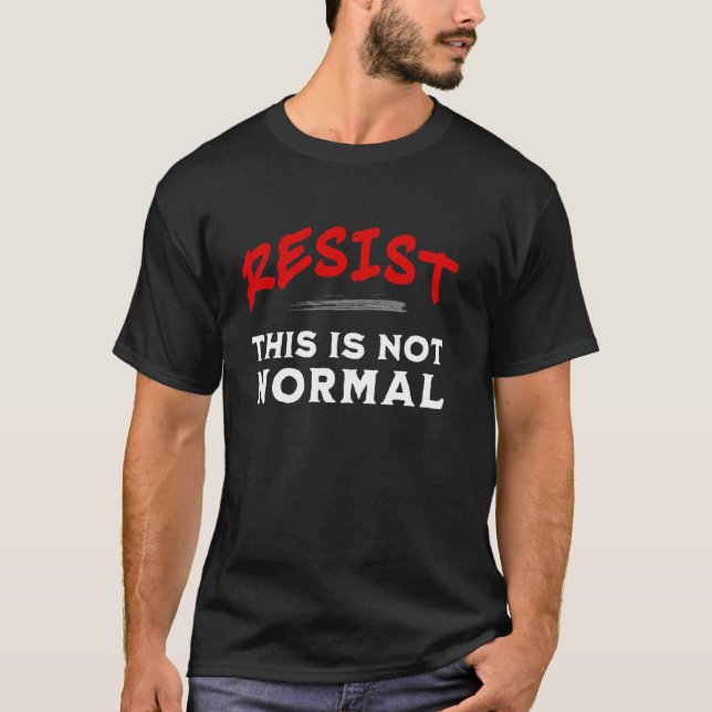 Motstå detta är inte normalt Aktivism Protest T Shirt (Framsida)