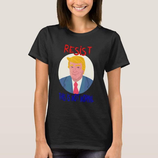 Motstå Detta är inte normalt  Sarksatisk T Shirt (Framsida)