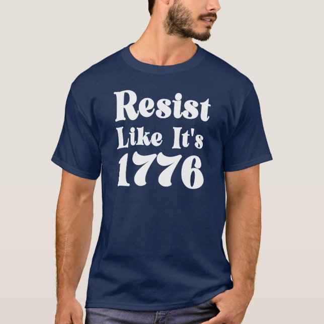 Motstå som om det är 1776 t shirt (Framsida)