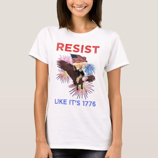 Motstå som om det är 1776 t shirt (Framsida)