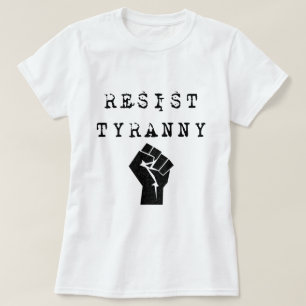 Motstå Tyranny T Shirt