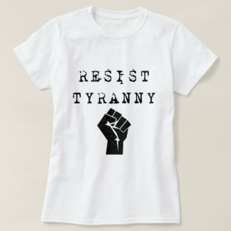 Motstå Tyranny T Shirt