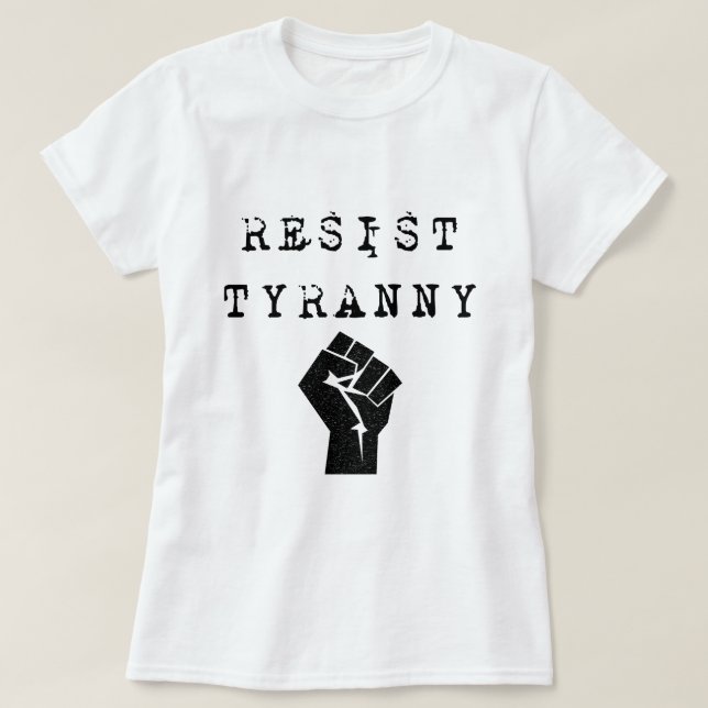 Motstå Tyranny T Shirt (Design framsida)