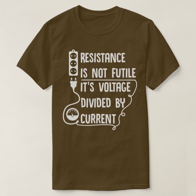 Motståndet är inte meningslöst. Spänningen divider T Shirt (Design framsida)