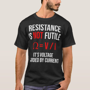 Motståndet är inte tillräckligt för sin spänning s t shirt