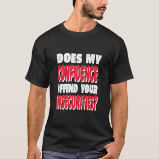 Motverkar mitt förtroende din osäkra Motiva? T Shirt