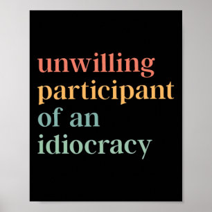 Motvillig Deltagare I En Idiocracy Politisk An Poster