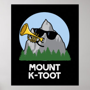 Mount K-Toot Funny Mountain Pun Mörk BG Poster