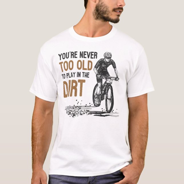 Mountain Bike är aldrig för gammal för att spela i T Shirt (Framsida)