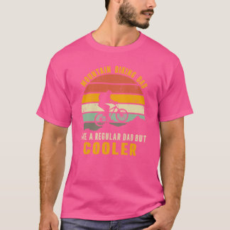 mountain biking dad like a regular dad but cooler t shirt