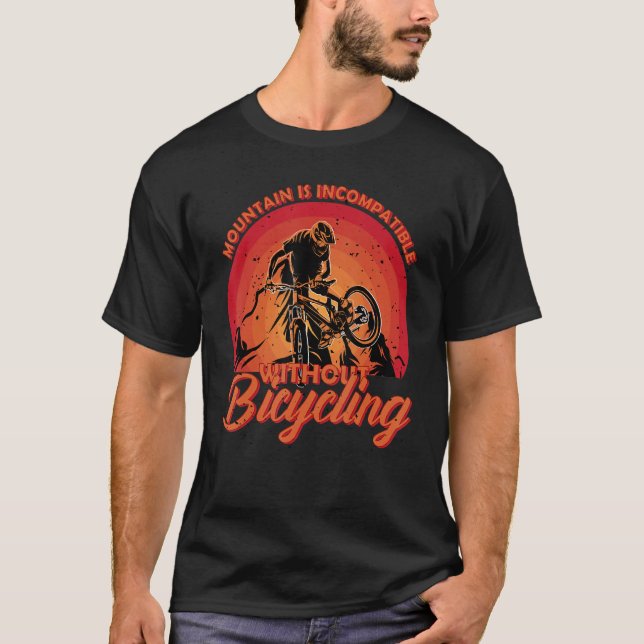 Mountain is incompatible Bike Design for Hardcore  T Shirt (Framsida)