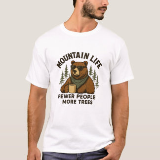 Mountain Life, Fewer People More Trees Coffee Bear T Shirt