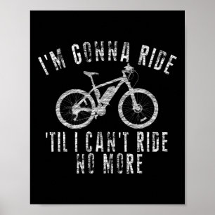 Mountainbike-cyklist Jag ska cykla tills jag inte Poster