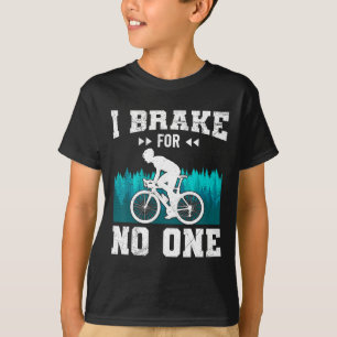 Mountainbikeåkare Jag bromsar för ingen Mtb Roligt T Shirt