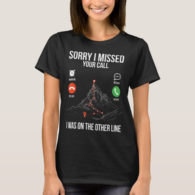 Mountainering Förlåt att jag missade ditt samtal. T Shirt (Framsida)