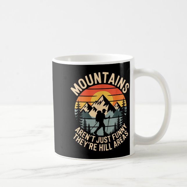 Mountains Aren't Just Funny They're Hill Areas Dad Kaffemugg (Höger)