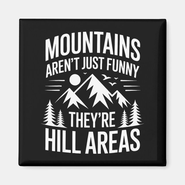 Mountains Aren't Just Funny They're Hill Areas Dad Magnet (Framsidan)