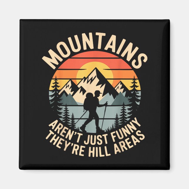 Mountains Aren't Just Funny They're Hill Areas Dad Magnet (Framsidan)