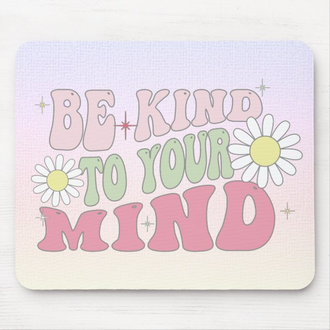 Mouse Pad, Be kind to your mind Musmatta (Framsidan)