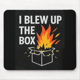 Mouse Pad - I blew up the Box Musmatta
