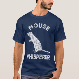 Mouse Whisperer Mouse Lover Funny Mouse Quote girl T Shirt