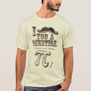 Moustache dig en ifrågasätta, något mera Pi T Shirt