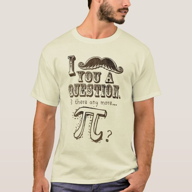 Moustache dig en ifrågasätta, något mera Pi T Shirt (Framsida)