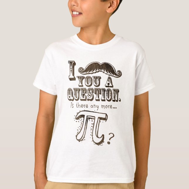 Moustache dig en ifrågasätta, något mera Pi Tee Shirt (Framsida)