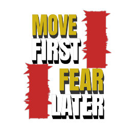 Move First. Fear Later. T Shirt