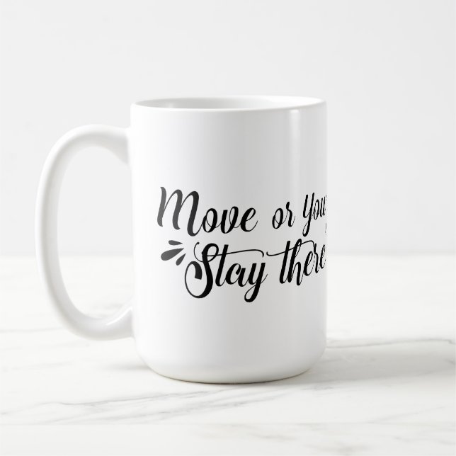 Move, Or You'll Stay There Mug Kaffemugg (Vänster)