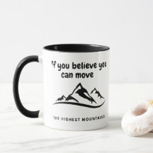 Move The Highest Mountains Inspirational Mug
