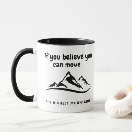 Move The Highest Mountains Inspirational Mug Mugg
