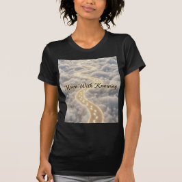 Move With Knowing Golden Path Divine Guidance Art T Shirt