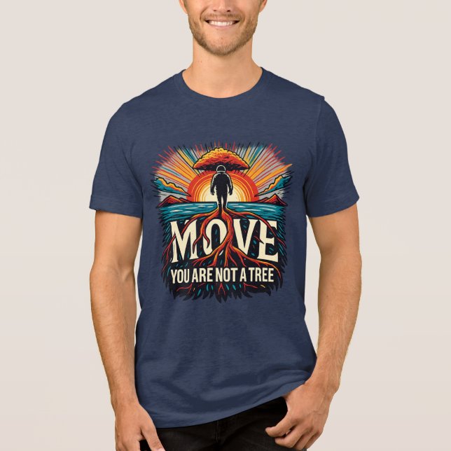 MOVE You Are Not a Tree Motivational Typography T Shirt (Framsida)