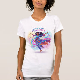 Move Your Frequency — Dance, Flow, and Align T Shirt