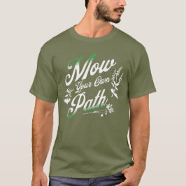 Mow Din egen Väg Lawnmower Älskare T Shirt