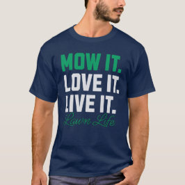 Mow It Kärlek IT Live IT Gräsmatta Life Lawnmower T Shirt