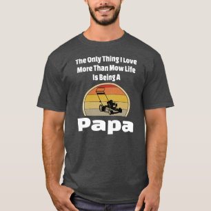 Mow Life Pappa Gräsmatta Mower Mows Grandpa liggan T Shirt