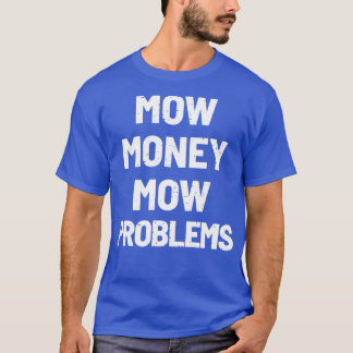 Mow Money Mow Problematiserar Sequel T Shirt