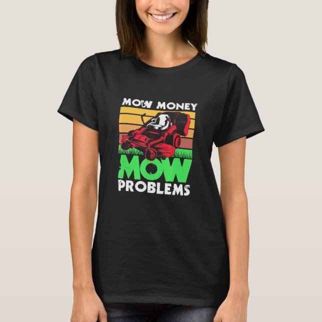 Mow Money Mow Problems Pappa Gräsmatta Mwing T Shirt (Framsida)