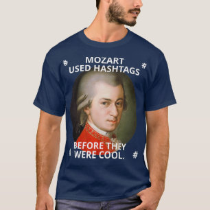 Mozart använde Hashtaggar innan de var coola T Shirt