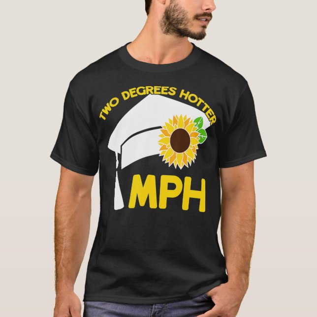 MPH Master of Public Health Two Degrees Hotter Mas T Shirt (Framsida)