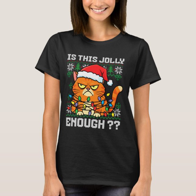 Mpy Christmas Cat Ugly Sweater Is This Jolly Enoug T Shirt (Framsida)