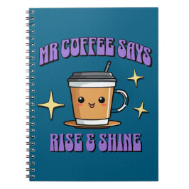 Mr Coffee säger Rise & Shine Anteckningsbok