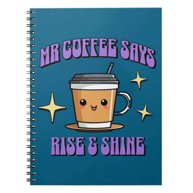 Mr Coffee säger Rise & Shine Anteckningsbok (Framsidan)